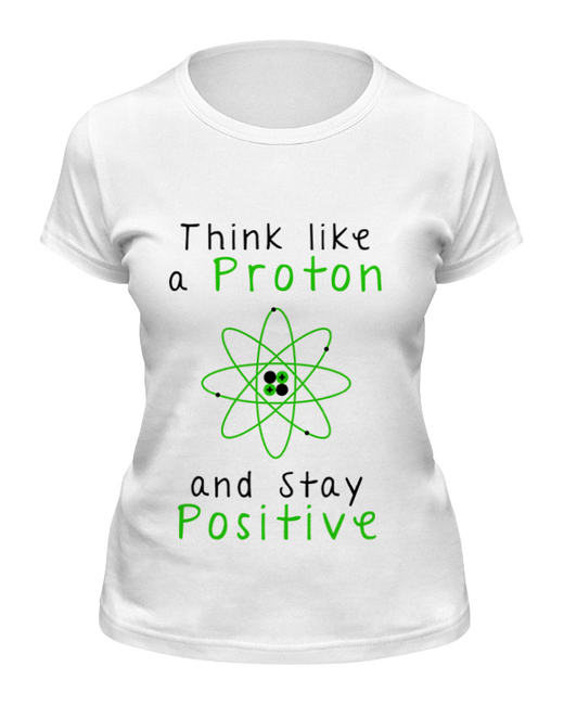 Printio Футболка Думай как протон оставайся позитивным